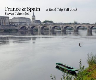 France & Spain A Road Trip Fall 2008 Steven J Steindel book cover