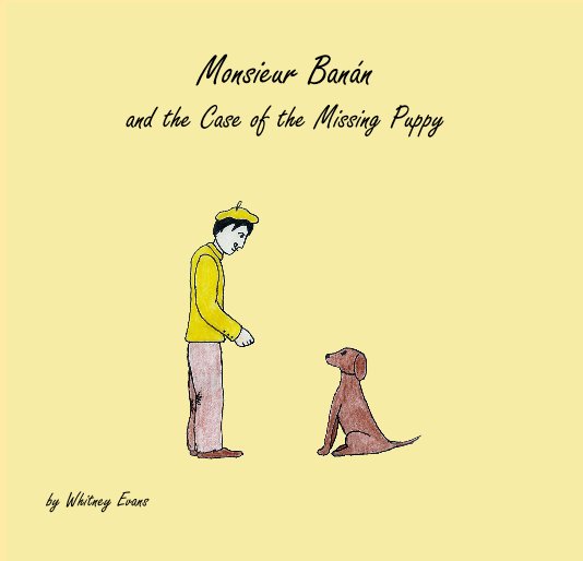 View Monsieur Banan and the Case of the Missing Puppy by Whitney Evans