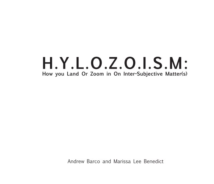 View H.Y.L.O.Z.O.I.S.M: How You Land Or Zoom in on Inter-Subjective Matter(s) by Andrew Barco and Marissa Lee Benedict