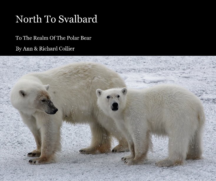 Ver North To Svalbard por Ann & Richard Collier