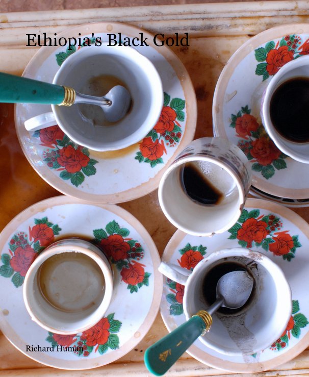 View Ethiopia's Black Gold by Richard Human
