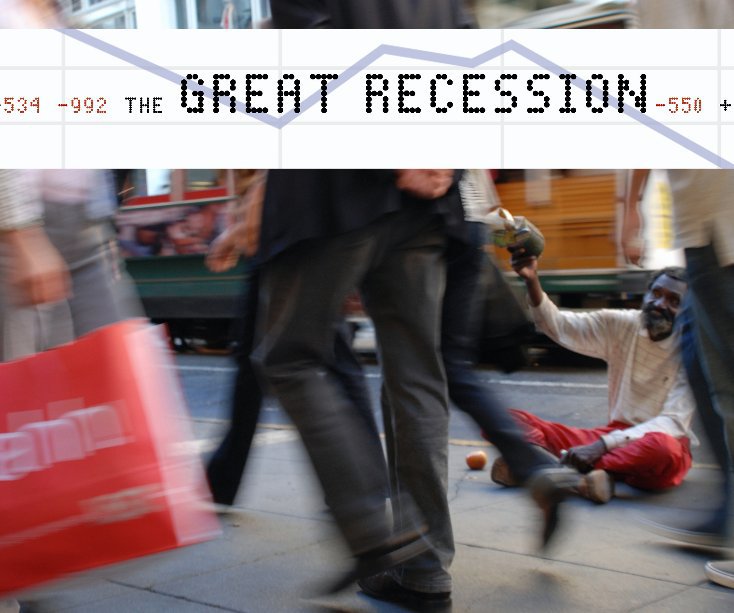 View The Great Recession by UC Berkeley Graduate School of Journalism