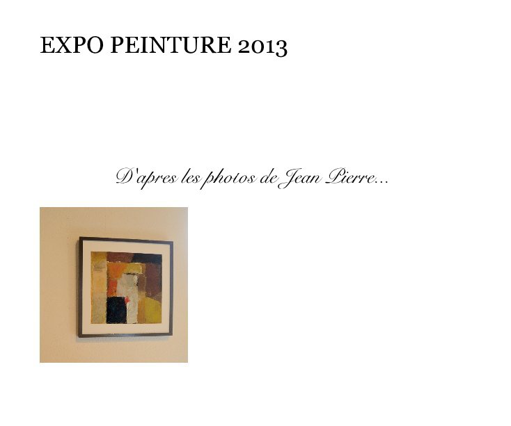 View EXPO PEINTURE 2013 by D'apres les photos de Jean Pierre...