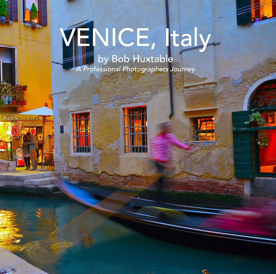Ver VENICE, Italy by Bob Huxtable A Professional Photographers Journey por 2345hux