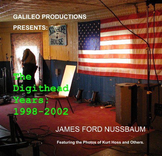 GALILEO PRODUCTIONS PRESENTS: The Digithead Years: 1998-2002 nach Featuring the Photos of Kurt Hoss and Others. anzeigen