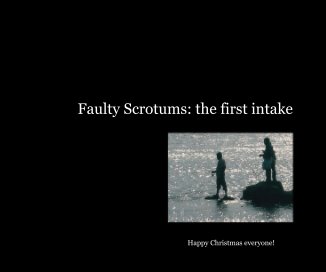 Faulty Scrotums: the first intake book cover