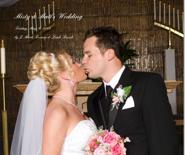 Ver Misty & Matt's Wedding por J. Mark Koenig & Leah Busch
