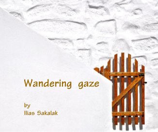 Wandering gaze by Ilias Sakalak book cover