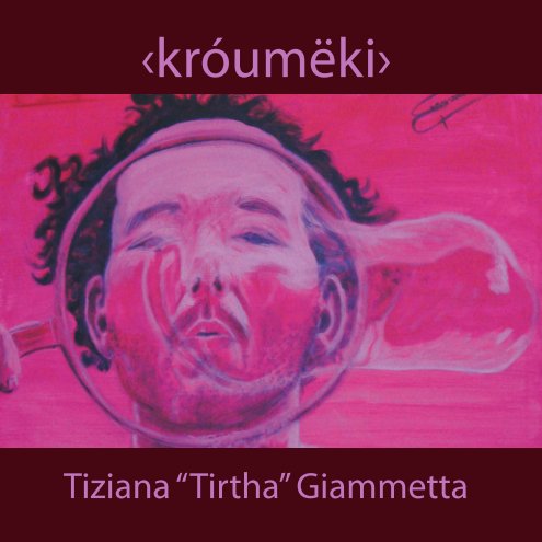 Ver ‹króumëki› por Tiziana "Tirtha" Giammetta
