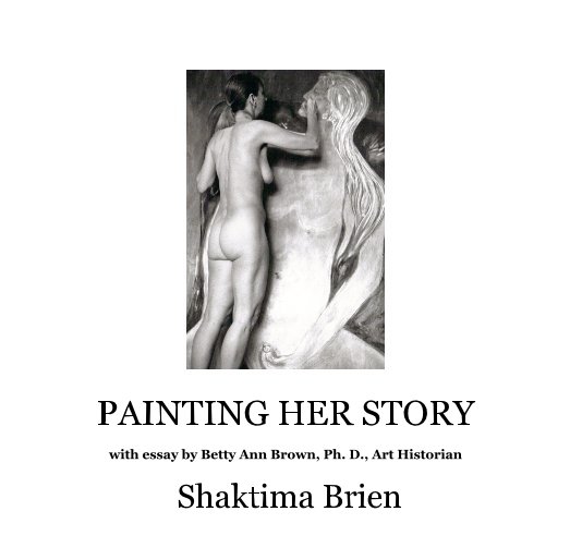 View PAINTING HER STORY by Shaktima Brien