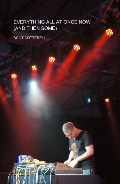 Ver EVERYTHING ALL AT ONCE NOW (AND THEN SOME) por SCOT COTTERELL
