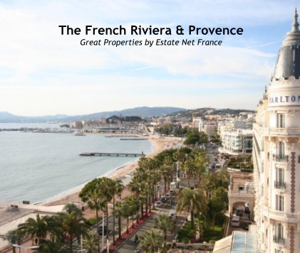 The French Riviera & Provence Great Properties by Estate Net France book cover