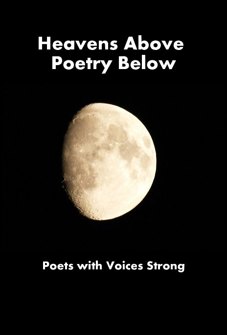 Ver Heavens Above Poetry Below por Poets with Voices Strong