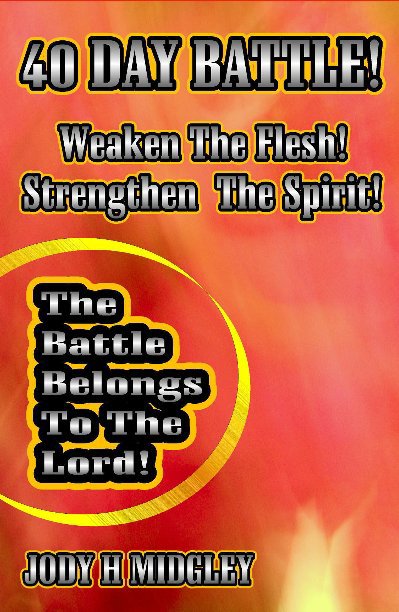 Ver 40 DAY BATTLE Weaken The Flesh Strengthen The Spirit por Jody Midgley