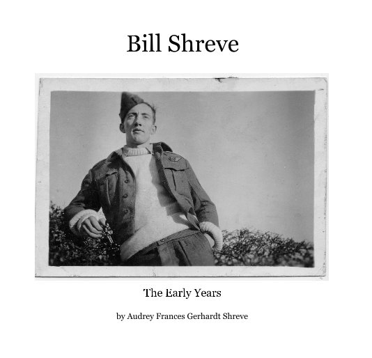 View Bill Shreve by Audrey Frances Gerhardt Shreve