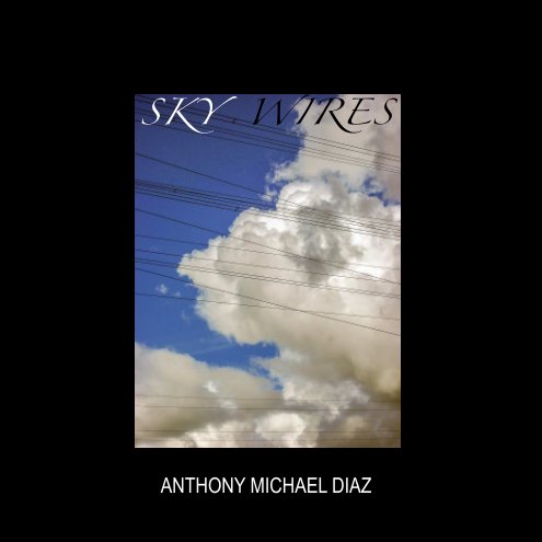View Sky Wires by Anthony Michael Diaz