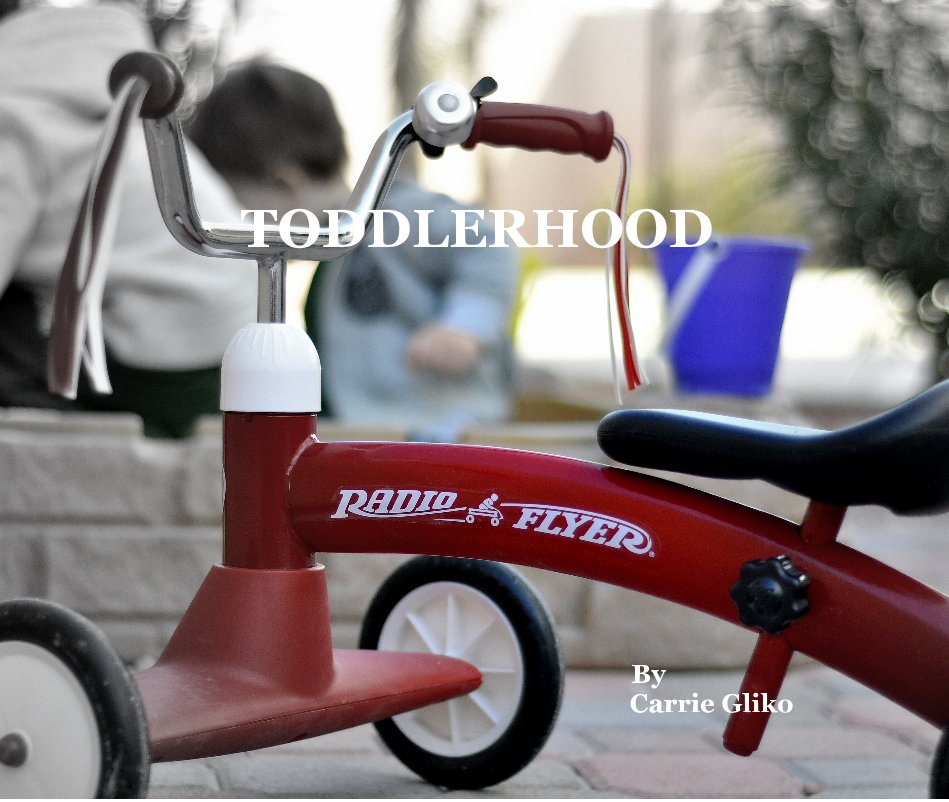 Ver TODDLERHOOD By Carrie Gliko por paterra