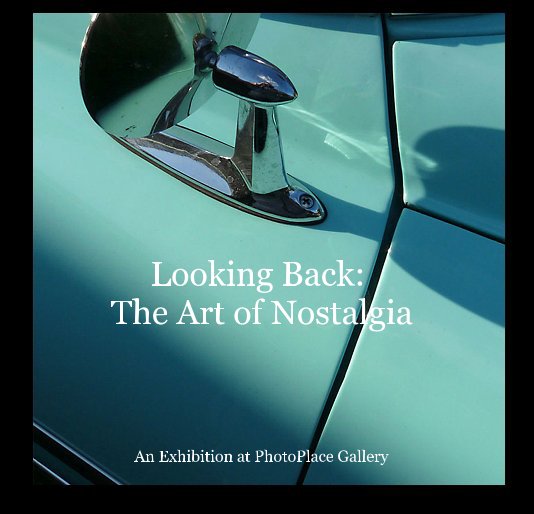 View Looking Back: The Art of Nostalgia by PhotoPlace Gallery