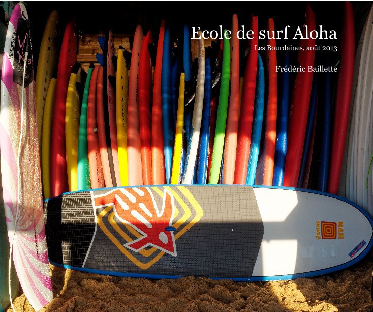 View Ecole de surf Aloha by Frédéric Baillette