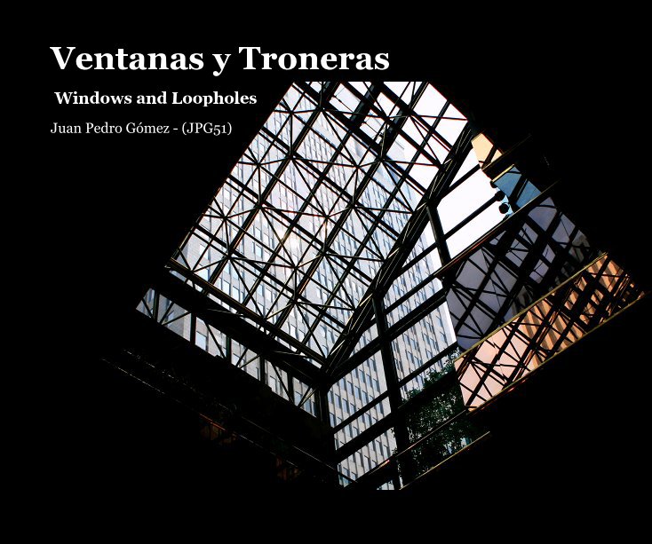 Ver Ventanas y Troneras por Juan Pedro Gómez - (JPG51)