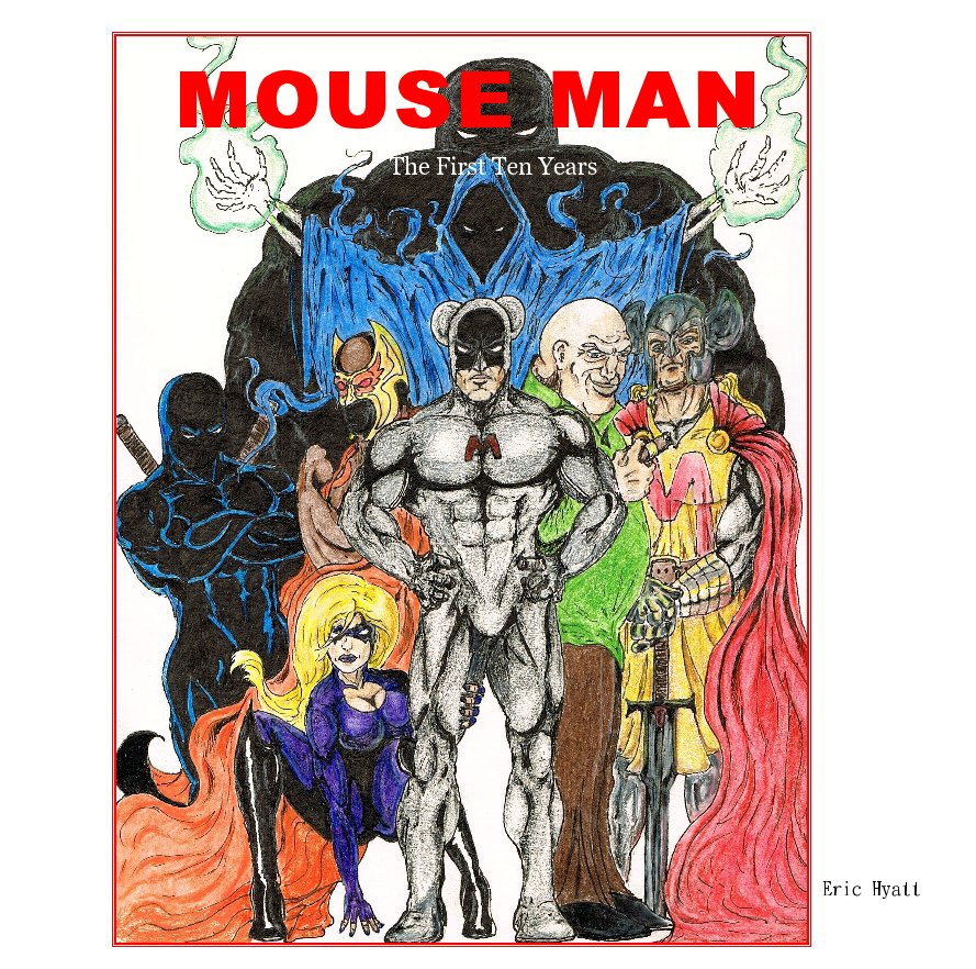 View MOUSE MAN: The First Ten Years by Eric Hyatt