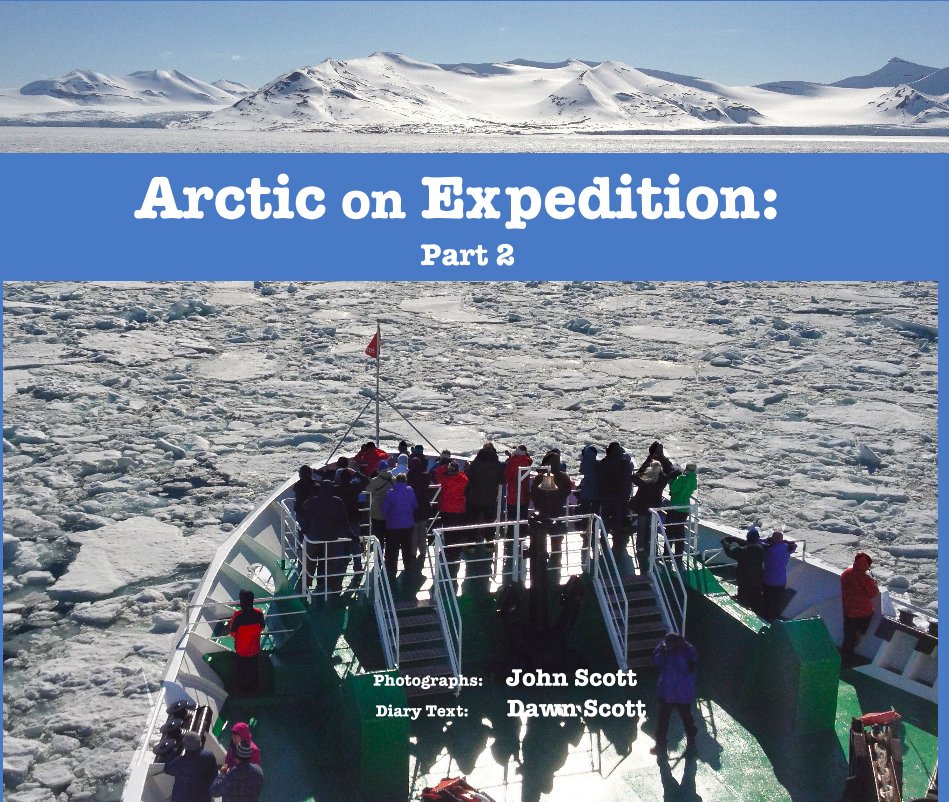 View Arctic on Expedition: Part 2 by John Scott and Dawn Scott