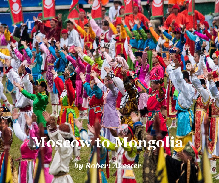 View Moscow to Mongolia by Robert Akester