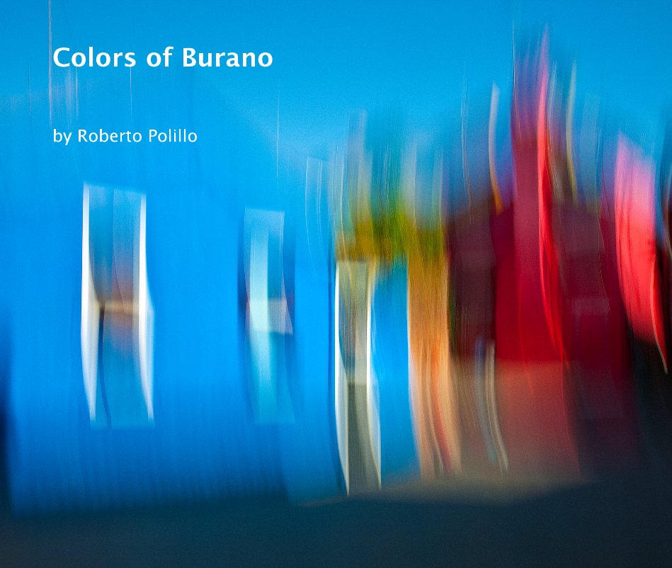 Ver Colors of Burano por Roberto Polillo
