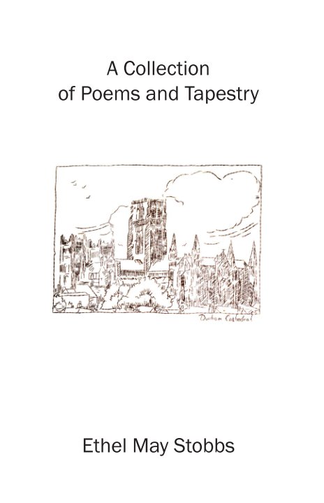 View A Collection of Poems and Tapestry by Ethel Stobbs