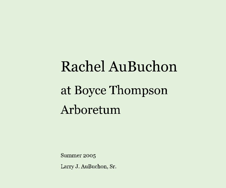 Ver Rachel AuBuchon at Boyce Thompson Arboretum por Larry J. AuBuchon, Sr.