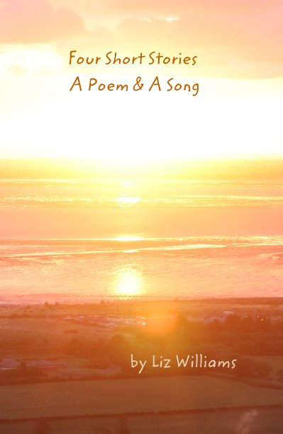 Visualizza Four Short Stories A Poem & A Song di Liz Williams