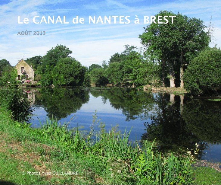 View Le CANAL de NANTES à BREST by © Photos Yves CUILLANDRE