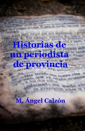 Historias de un periodista de provincia book cover