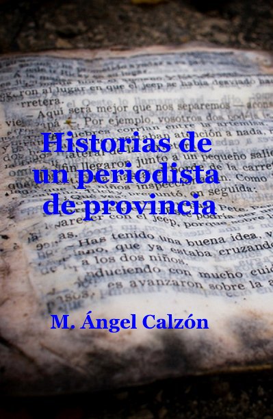 View Historias de un periodista de provincia by M. Ángel Calzón