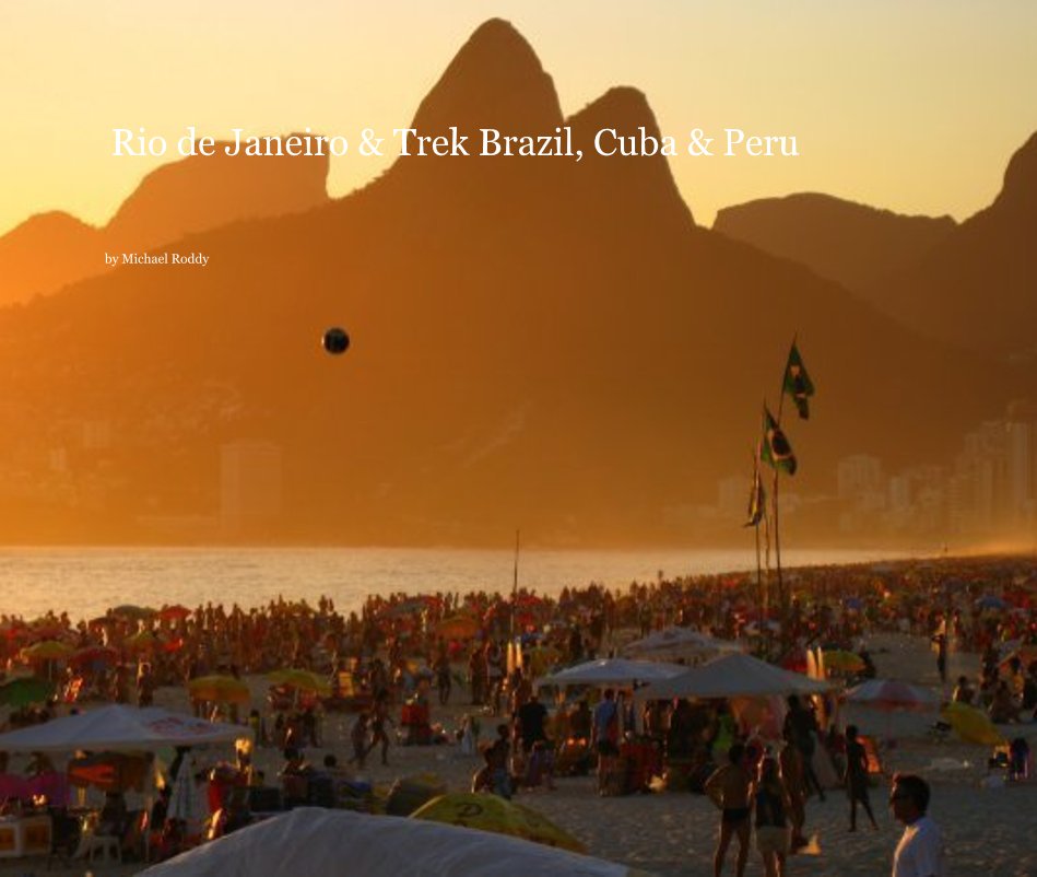 Bekijk Rio de Janeiro & Trek Brazil, Cuba & Peru op Michael Roddy