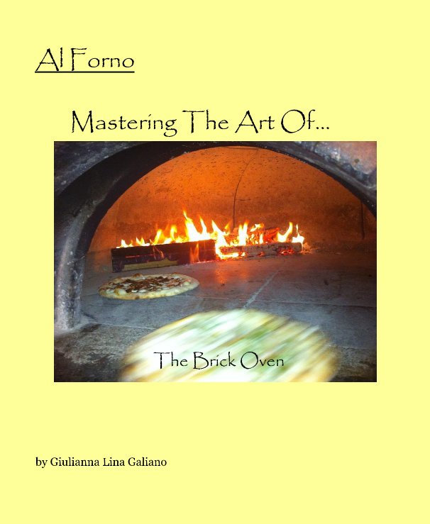Ver Al Forno Mastering The Art Of... por Giulianna Lina Galiano