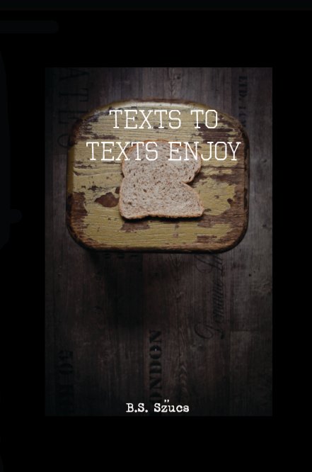 Ver Texts To Texts To Enjoy por B.S. Szűcs