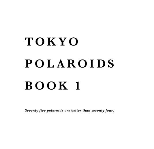 View TOKYO POLAROIDS BOOK 1 by TOKYO POLAROIDS