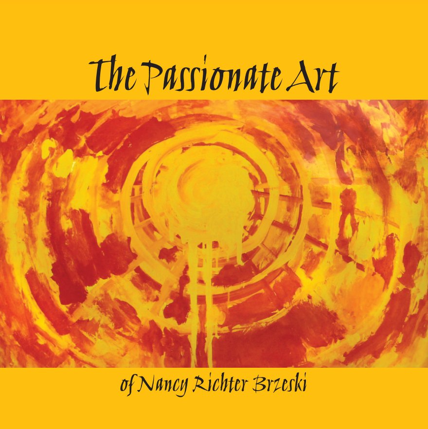 Ver The Passionate Art of Nancy Brzeski por Nancy Richter Brzeski