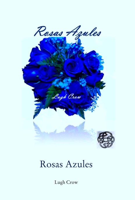 View Rosas Azules by Lugh Crow
