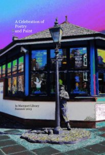 A Celebration of Poetry and Paint In Maryport Library Summer 2013 book cover