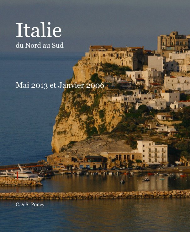 Italie du Nord au Sud Mai 2013 et Janvier 2006 nach C. & S. Poncy anzeigen