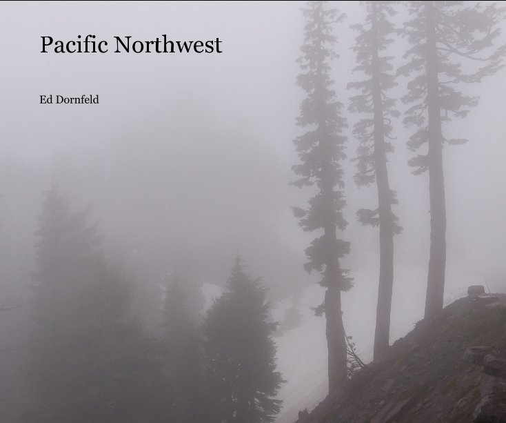 View Pacific Northwest by Ed Dornfeld