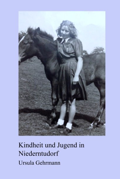 View Kindheit und Jugend in 
Niederntudorf by Ursula Gehrmann
