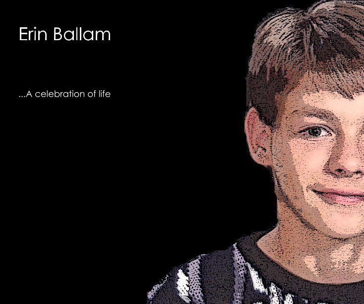 View Erin Ballam ...A celebration of life by Roblyn Williams