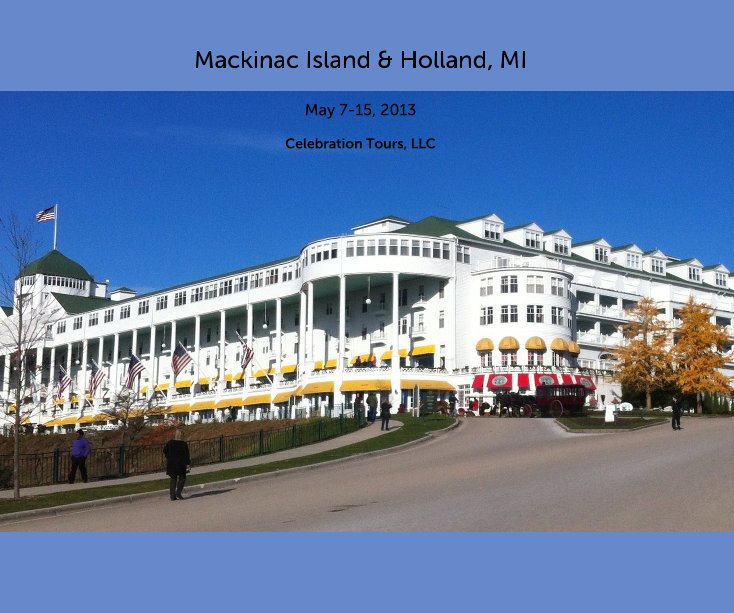 Ver Mackinac Island & Holland, MI por Celebration Tours, LLC