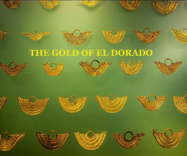 Visualizza THE GOLD OF EL DORADO di CHRISTOPHER MARSHAM