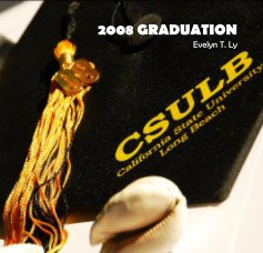 2008 GRADUATION Evelyn T. Ly book cover