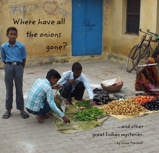 View Where have all the onions gone? by Sonia Marshall