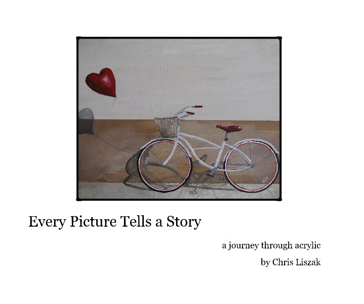 View Every Picture Tells a Story by Chris Liszak